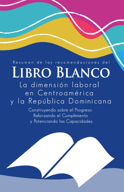 Lee más sobre el artículo “La Dimensión Laboral en Centroamérica y la República Dominicana. Construyendo sobre el Progreso: Reforzando el Cumplimiento y Potenciando las Capacidades” (Abril 2005), conocido como el “Libro Blanco”
