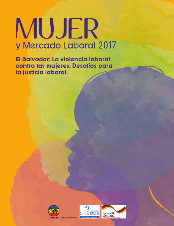 En este momento estás viendo Mujer y mercado laboral 2017 El Salvador: La violencia laboral contra las mujeres. Desafíos para la justicia laboral